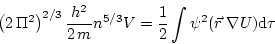\begin{displaymath}\left(2  \Pi ^2\right)^{2/3}\frac{h ^2}{2  m}n^{5/3}V =\frac{1}{2}\int \psi ^2 (\vec r\;\nabla U)\mathrm d \tau\end{displaymath}